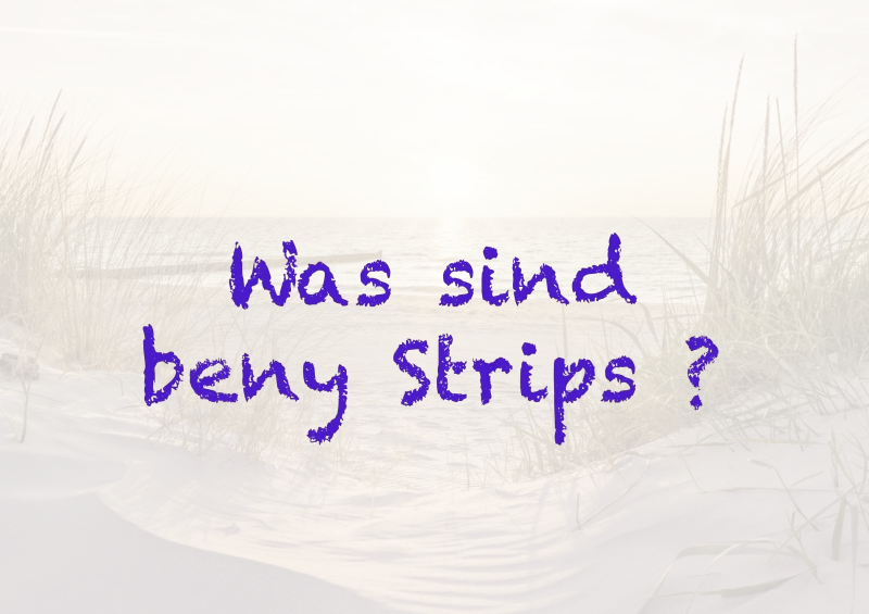 Was sind beny Strips ?